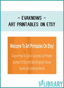 Discover How To Grow A Successful Art Printable Business On Etsy And Start Bringing In Passive Income Each And Every Month!