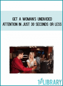 Get A Woman's Undivided Attention In Just 30 Seconds Or Less from Jim Knippenberga t Midlibrary.com