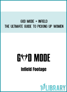 God Mode + Infield – The Ultimate Guide to Picking Up Women at Midlibrary.net