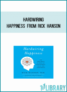 Hardwiring Happiness from Rick Hansona t Midlibrary.com