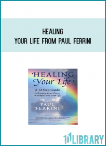 Healing Your Life from Paul Ferrini at Midlibrary.com