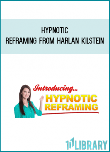 Hypnotic Reframing from Harlan Kilstein at Midlibrary.com