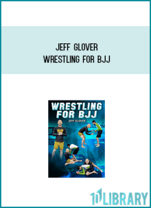 Jeff Glover – Wrestling For BJJ at Midlibrary.net