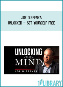 Joe Dispenza – Unlocked – Set Yourself Free