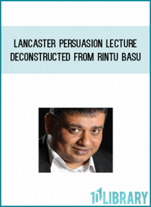 Lancaster Persuasion Lecture Deconstructed from Rintu Basu at Midlibrary.com