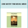Living Mastery from Michael Mirdad at Midlibrary.com