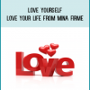 Love yourself Love your life from Mina Firme at Midlibrary.com