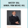 Mastery Skill Manual from Michael Hall at Midlibrary.com