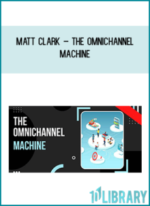 Matt Clark – The Omnichannel Machine