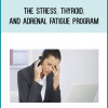 Metabolic Effect - The Stress, Thyroid, and Adrenal Fatigue Program at Midlibrary.com