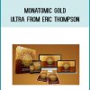 Monatomic Gold Ultra from Eric Thompson at Midlibrary.com