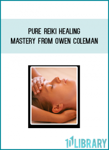 Pure Reiki Healing Mastery from Owen Coleman at Midlibrary.com