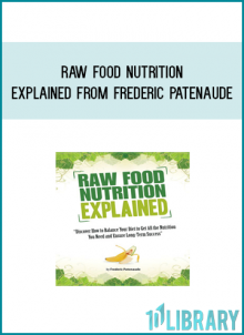Raw Food Nutrition Explained from Frederic Patenaude at Midlibrary