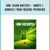 Raw Vegan Mastery - Month 1 + Bonuses from Frederic Patenaude at Midlibrary.com