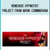 Renegade Hypnotist Project from Mark Cunningham at Midlibrary.com