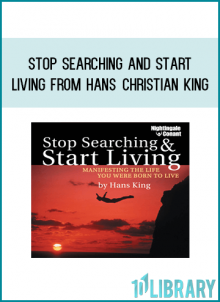 Stop Searching and Start Living from Hans Christian King at Midlibrary.com
