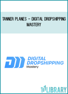 Tanner Planes - Digital Dropshipping Mastery