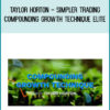 Taylor Horton - Simpler Trading - Compounding Growth Technique Elite