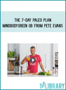 The 7-Day Paleo Plan - MindBodyGreen GB from Pete Evans at Midlibrary.com