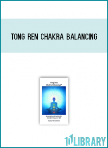 Tong Ren Chakra Balancing - Seven Powerful Points For Healing Your Life from Hayley Mermelstein at Midlibrary.com