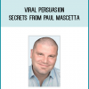 Viral Persuasion Secrets from Paul Mascetta at Midlibrary.com