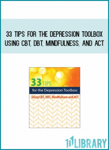 33 Tips for the Depression Toolbox Using CBT, DBT, Mindfulness, and ACT from Judy Belmont at Midlibrary.com