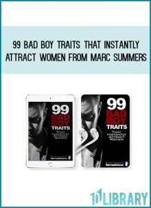 99 Bad Boy Traits That Instantly Attract Women from Marc Summers AT Midlibrary.com