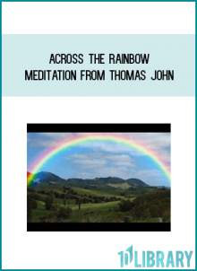 Across the Rainbow meditation from Thomas John at Midlibrary.com