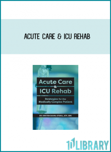 Acute Care & ICU Rehab Strategies for the Medically Complex Patient from Kirsten Davin at Midlibrary.com