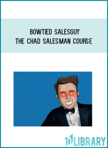 BowTied SalesGuy – The Chad Salesman Course at Midlibrary.net
