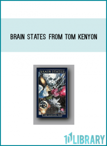 Brain States from Tom Kenyon at Midlibrary.com