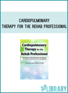 Cardiopulmonary Therapy for the Rehab Professional Therapeutic Interventions for All Aspects of Cardiac Care - From ICU to Outpatient a tMidlibrary.com