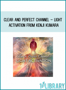 Clear And Perfect Channel – Light Activation from Kenji Kumara at Midlibrary.com