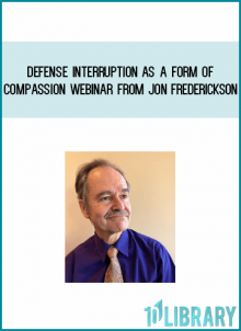 Defense Interruption as a Form of Compassion Webinar from Jon Frederickson at Midlibrary.com
