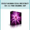 Develop Maximum Sexual Irresistibility Ver. 3.3.2 from Subliminal Shop at Midlibrary.com
