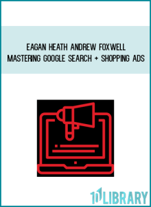 Eagan Heath Andrew Foxwell – Mastering Google Search + Shopping Ads at Midlibrary.net