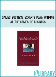 Games Business Experts Play Winning at the Games of Business from L. Michael Hall at Midlibrary.com