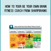 How to Your Be Your Own Brain Fitness Coach from SharpBrains at Midlibrary.com