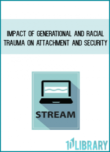 Impact of Generational and Racial Trauma on Attachment and Security from Eboni Webb at Midlibrary.com