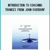 Introduction to Coaching Trances from John Overdurf at Midlibrary.com