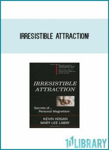 Irresistible Attraction Secrets of Personal Magnetism from Kevin Hogan & Mary Lee LaBay at Midlibrary.com