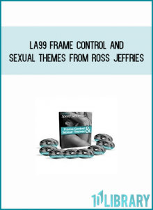 LA99, Frame Control and Sexual Themes from Ross Jeffries at Midlibrary.com