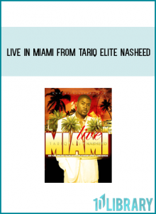 Live in Miami from Tariq Elite Nasheed at