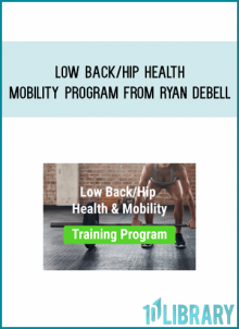 Low Back Hip Health & Mobility Program from Ryan DeBell at Midlibrary.com