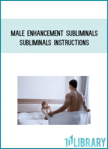 Male Enhancement Subliminals + Subliminals Instructions from Talmadge Harper at Midlibrary.com