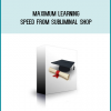 Maximum Learning Speed from Subliminal Shop at Midlibrary.com