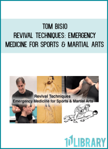 Revival Techniques Emergency Medicine for Sports & Martial Arts - Tom Bisio at Midlibrary.net