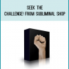 Seek The Challenge! from Subliminal Shop at Midlibrary.com