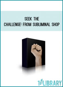 Seek The Challenge! from Subliminal Shop at Midlibrary.com