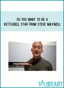 So You Want to Be a Kettlebell Star from Steve Maxwell at Midlibrary.com